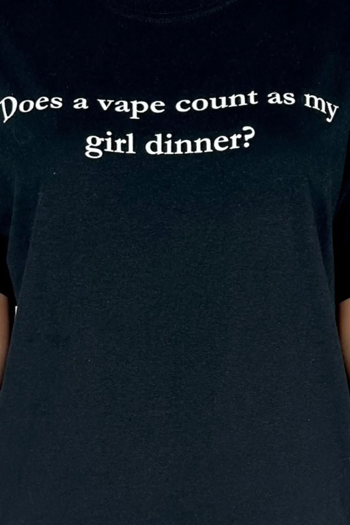 Daisy Street Does A Vape Count As My Girl Dinner Tee-Women T-Shirts